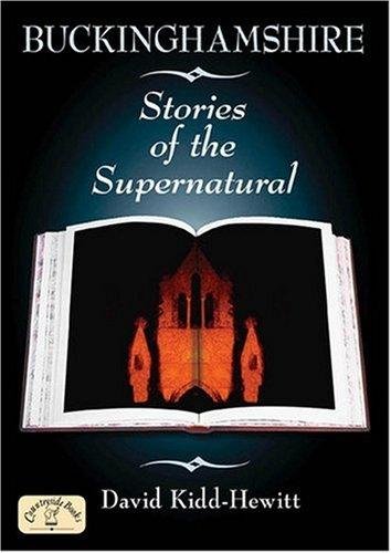 Buckinghamshire Stories of the Supernatural Kidd-Hewitt David