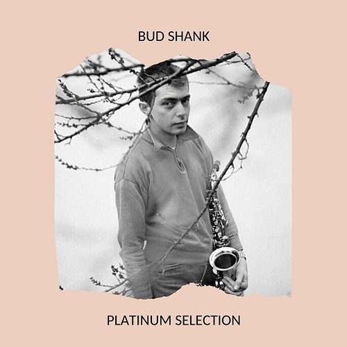 Bud Shank - Platinum Selection Bud Shank