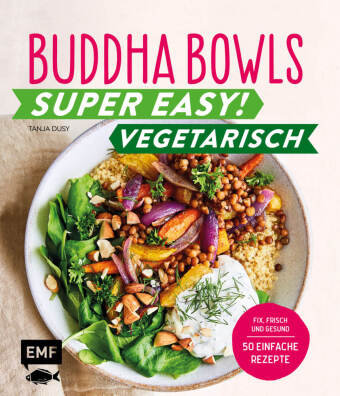 Buddha Bowls - Super easy! - Vegetarisch Edition Michael Fischer