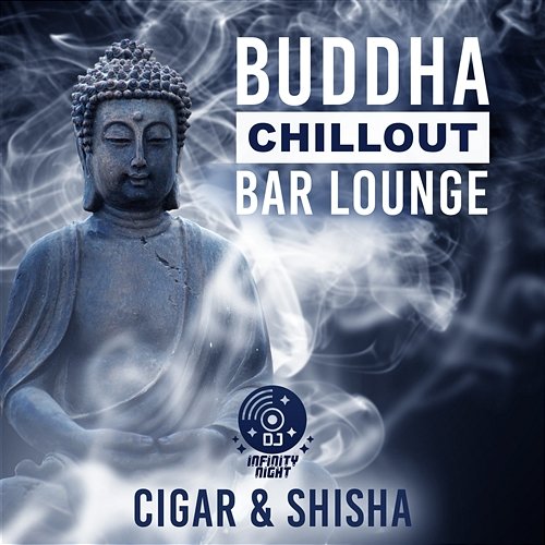 Buddha Chillout Bar Lounge: Cigar & Shisha, Cafe Bar Background Music, Smooth Music DJ Infinity Night