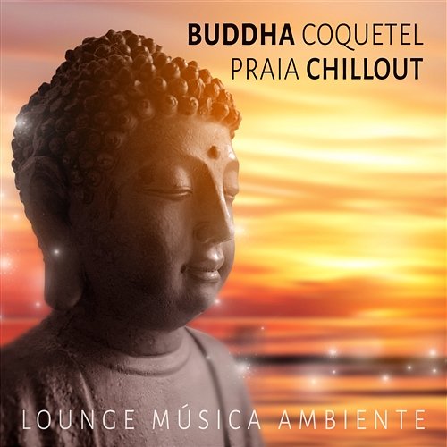 Buddha Coquetel Praia Chillout: Lounge Música Ambiente, Luxuoso Café Ibiza del Mar, Festa no Brasil Electronic Music Masters