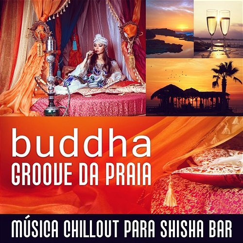Buddha Groove da Praia: Música Chillout para Shisha Bar, Relaxamento de Férias Summer Pool Party Chillout Music