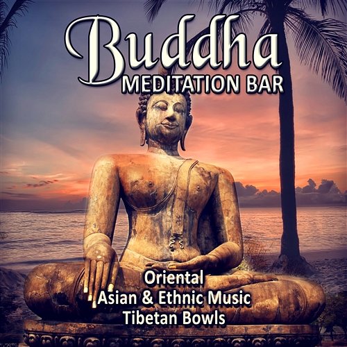 Buddha Meditation Bar: Oriental, Asian & Ethnic Meditation Music, Native American Flute, Tibetan Bowls, Yoga, Relaxing Native American Music Consort