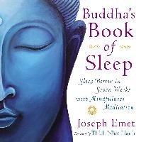 Buddha's Book of Sleep: Sleep Better in Seven Weeks with Mindfulness Meditation Emet Joseph