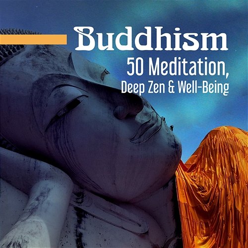 Buddhism: 50 Meditation, Deep Zen & Well-Being Deep Buddhist Meditation Music Set