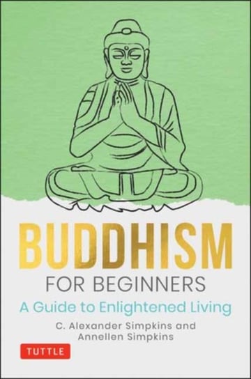 Buddhism for Beginners. A Guide to Enlightened Living Opracowanie zbiorowe