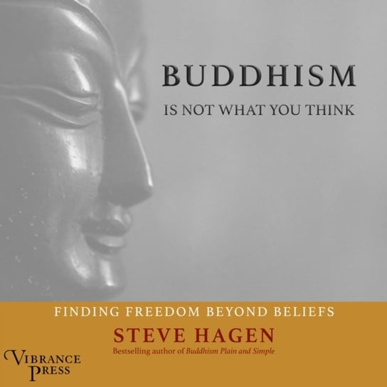 Buddhism Is Not What You Think Hagen Steven