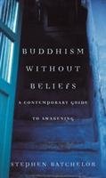 Buddhism without Beliefs Batchelor Stephen