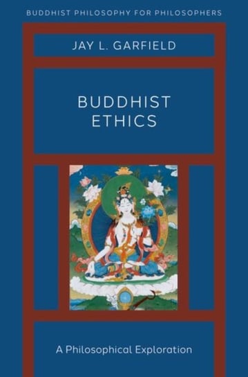 Buddhist Ethics. A Philosophical Exploration Opracowanie zbiorowe