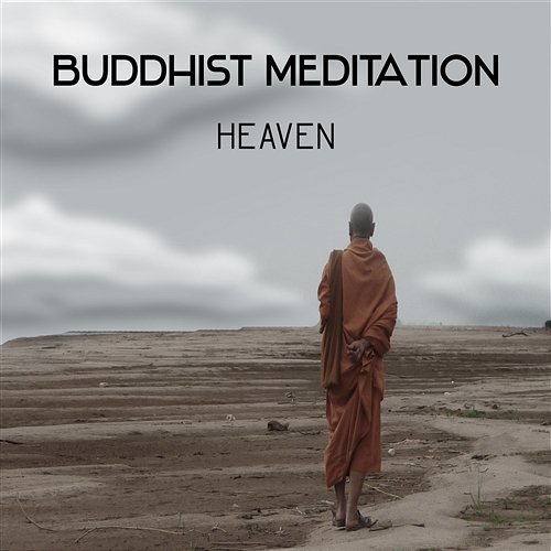 Buddhist Meditation Heaven – Quiet Music for Zen Contemplations, Joyful Liquid Thoughts, Peaceful Happy Mind, Combat Stress, Daily Prayer Asian Tradition Universe