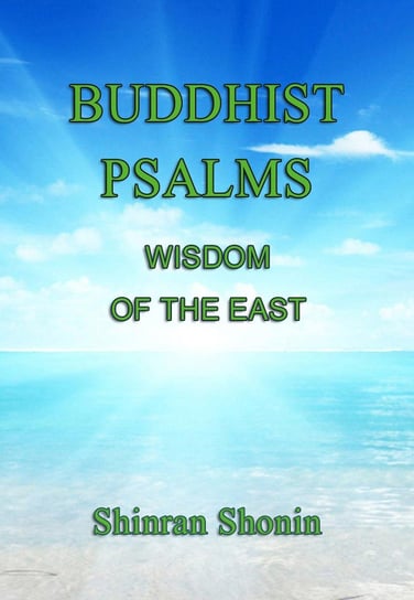 Buddhist Psalms: Wisdom of the East Shinran Shonin