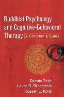 Buddhist Psychology and Cognitive-Behavioral Therapy Tirch Dennis D., Silberstein Laura, Kolts Russell L.