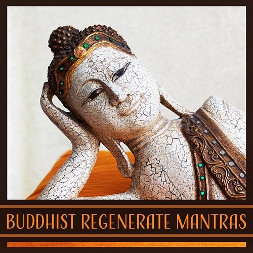 Buddhist Regenerate Mantras: Sounds of Nature, Music for Deep Meditation, Sacred Rinpoche Lama, Liquid Thoughts, Healing Tunes, Land of Monks, Calm of Mind Soul Therapy Group