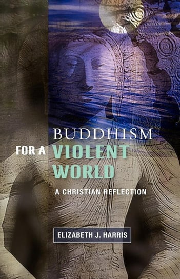 Buddism for a Violent World Harris Elizabeth J.