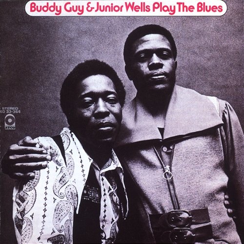 Buddy Guy & Junior Wells Play The Blues Buddy Guy & Junior Wells