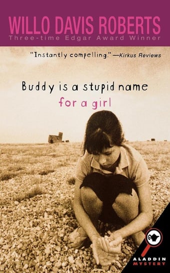Buddy Is a Stupid Name for a Girl Roberts Willo Davis