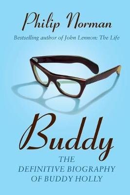 Buddy: The definitive biography of Buddy Holly Philip Norman
