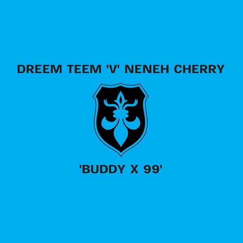 Buddy X '99 Neneh Cherry, The Dreem Teem