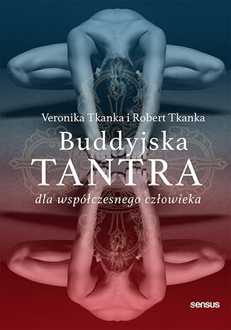 Buddyjska tantra dla współczesnego człowieka Tkanka Veronika, Tkanka Robert