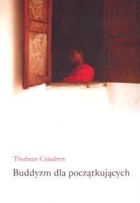 Buddyzm dla początkujących Cziedryn Thubten