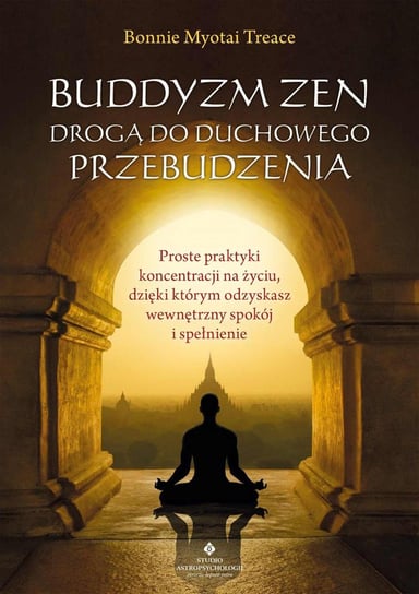 Buddyzm zen drogą do duchowego przebudzenia Treace Bonnie Myotai