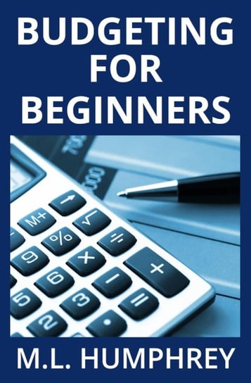 Budgeting for Beginners Humphrey M.L.