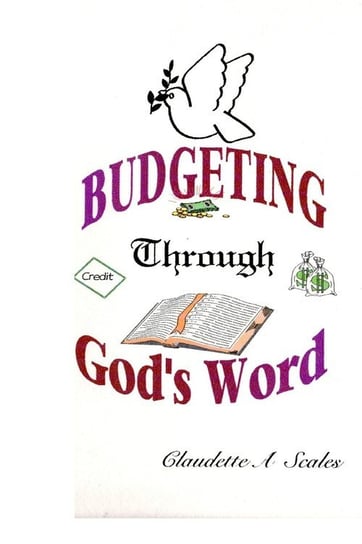 BUDGETING THROUGH GOD'S WORD Scales Claudette  A