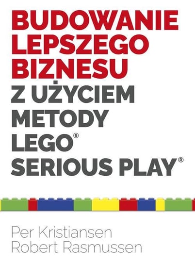 Budowanie lepszego biznesu z użyciem metody LEGO Serious Play Kristiansen Per