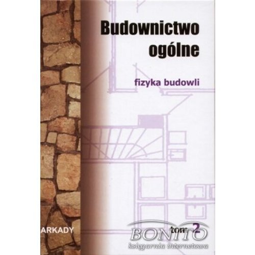 Budownictwo ogólne. Tom 2. Fizyka budowli Opracowanie zbiorowe