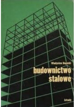 Budownictwo stalowe Część 1 Bogucki Władysław