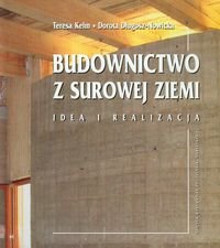 Budownictwo z surowej ziemi. Idea i realizacja + CD Kelm Teresa, Długosz-Nowicka Dorota