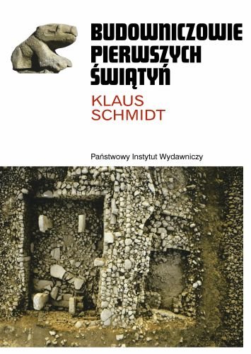 Budowniczowie pierwszych świątyń Schmidt Klaus