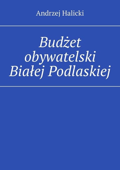Budżet obywatelski Białej Podlaskiej Halicki Andrzej
