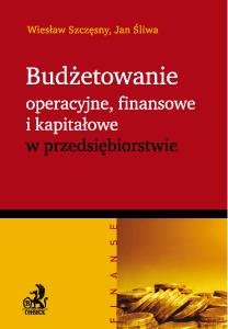 Budżetowanie Operacyjne, Finansowe i Kapitałowe w Przedsiębiorstwie Szczęsny Wiesław, Śliwa Jan