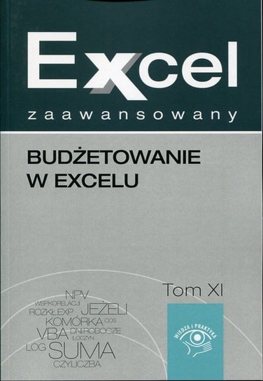 Budżetowanie w Excelu. Excel zaawansowany. Tom 11 Cierzniewska-Skweres Malina, Kudliński Jakub