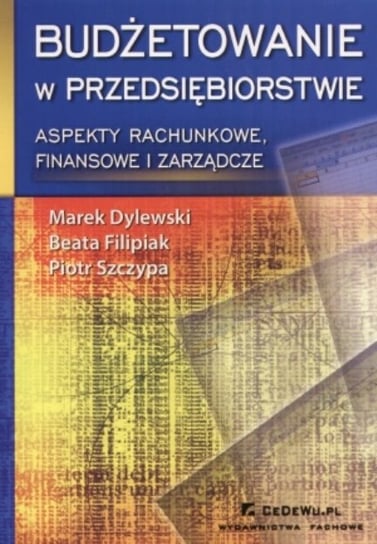 Budżetowanie w Przedsiębiorstwie Dylewski Marek, Filipiak Beata, Szczypa Piotr