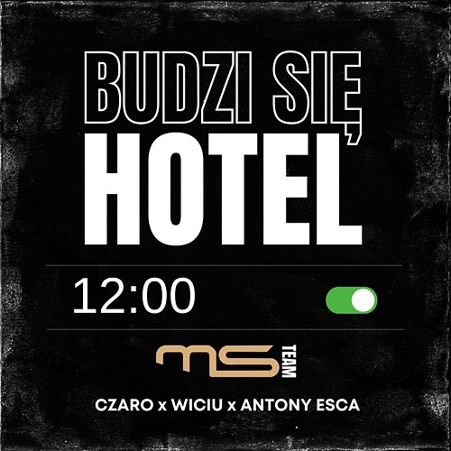 Budzi się hotel MS Team feat. Czaro, Wiciu, Antony Esca