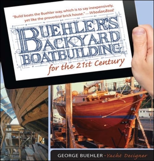 Buehlers Backyard Boatbuilding for the 21st Century George Buehler