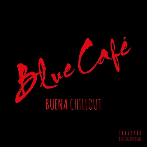Buena CHILLOUT Blue Cafe