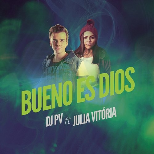 Bueno es Dios DJ PV feat. Julia Vitória