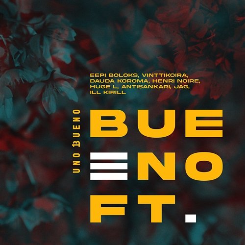 Bueno Ft. Antisankari, Dauda Koroma, Vinttikoira, Ill Kirill, Henri Noire, Huge L, Uno Bueno feat. Eepi Boloks, Jag