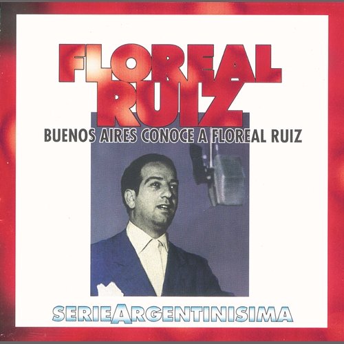 Buenos Aires Conoce A Floreal Ruiz - Serie Argentinisima Floreal Ruiz