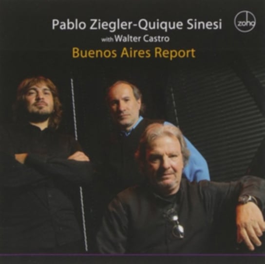 Buenos Aires Report Pablo Ziegler/Quique Sinesi/Walter Castro