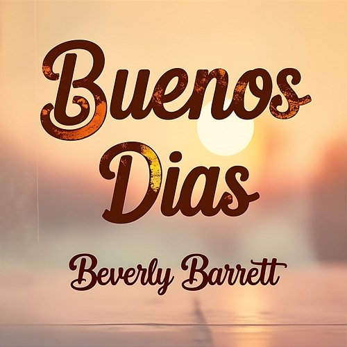 Buenos Dias Beverly Barrett