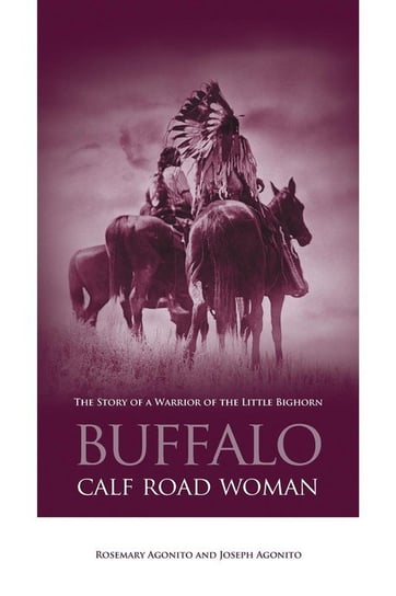 Buffalo Calf Road Woman Agonito Rosemary