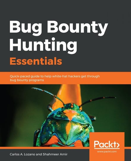 Bug Bounty Hunting Essentials Carlos A. Lozano, Shahmeer Amir