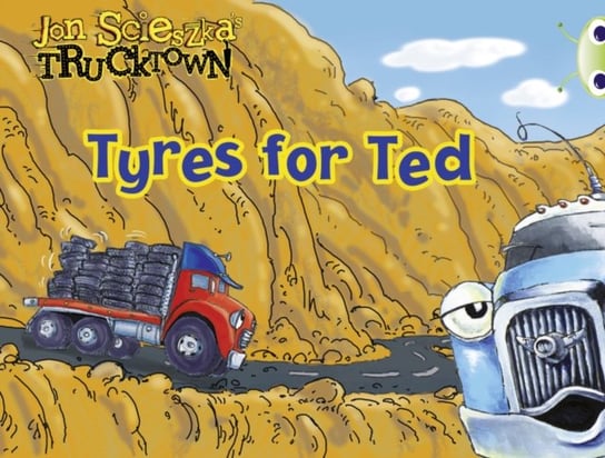 Bug Club Guided Fiction Reception Lilac Trucktown: Tyres for Ted Scieszka Jon