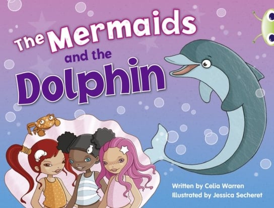 Bug Club Guided Fiction Year 1 Blue A The Mermaids and the Dolphins Celia Warren
