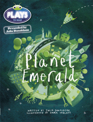 Bug Club Guided Julia Donaldson Plays Year 1 Green Planet Emerald Donaldson Julia