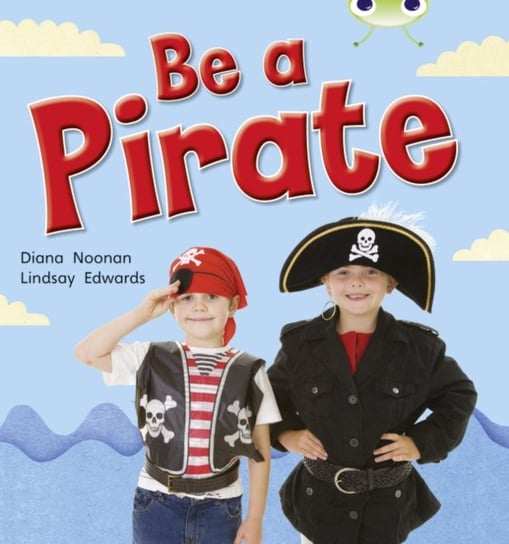 Bug Club Guided Non Fiction Reception Red B Be a Pirate Noonan Diana